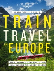 Lonely Planet'S Guide To Train Travel In Europe