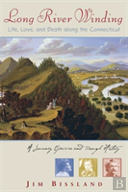 Bertrand.pt - Long River Winding: Life, Love, And Death Along The Connecticut