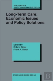 Long-Term Care: Economic Issues And Policy Solutions