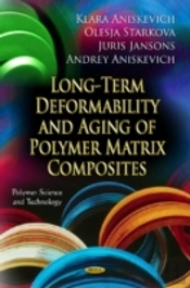 Long-Term Deformability & Aging Of Polymer Matrix Composites
