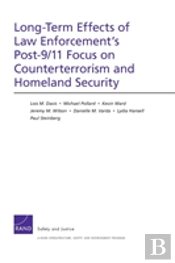 Long-Term Effects Of Law Enforcement1s Post-9/11 Focus On Counterterrorism And Homeland Security