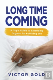 Long Time Coming: A Guy'S Guide To Exten