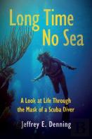 Long Time No Sea - A Look At Life Through The Mask Of A Scuba Diver