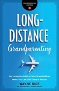 Longâ€“Distance Grandparenting Â€“ Nurturing The Faith Of Your Grandchildren When You Can`T Be There In Person