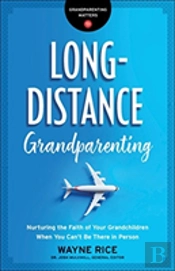 Longâ€“Distance Grandparenting Â€“ Nurturing The Faith Of Your Grandchildren When You Can`T Be There In Person