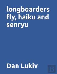 Longboarders Fly, Haiku And Senryu