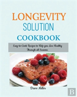 Bertrand.pt - Longevity Solution Cookbook: Easy-To-Cook Recipes To Help You Live Healthy Through All Seasons.