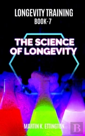 Longevity Training Book 7-The Science Of