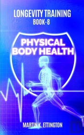 Longevity Training Book 8-Physical Body