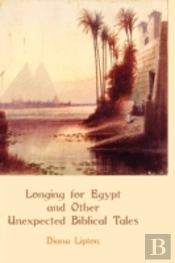 Longing For Egypt And Other Unexpected Biblical Tales