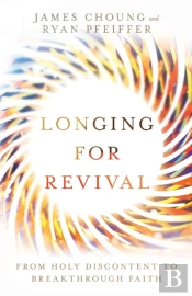 Longing For Revival Â€“ From Holy Discontent To Breakthrough Faith