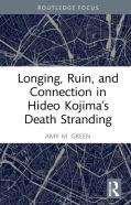 Longing, Ruin, And Connection In Hideo Kojimaâ€™S Death Stranding
