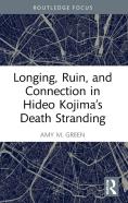Longing, Ruin, And Connection In Hideo Kojimaâ€™S Death Stranding