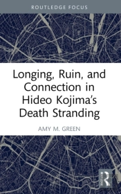 Longing, Ruin, And Connection In Hideo Kojimaâ€™S Death Stranding