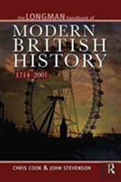 Longman Handbook To Modern British History 1714 - 2001