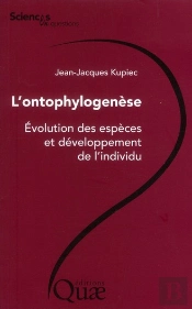 L'Ontophylogénèse ; Évolution Des Especes Et Développement De L'Individu