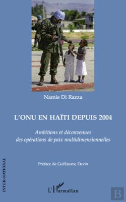 Bertrand.pt - L'Onu En Haïti Depuis 2004 ; Ambitions Et Déconvenues Des Opérations De Paix Multidimensionnelles