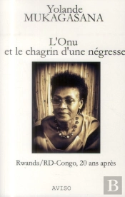 L'Onu Et Le Chagrin D'Une Negresse, Rwanda/Rd-Congo, 20 Ans Apres