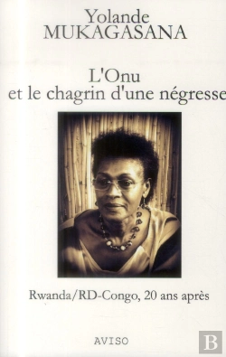 Bertrand.pt - L'Onu Et Le Chagrin D'Une Negresse, Rwanda/Rd-Congo, 20 Ans Apres