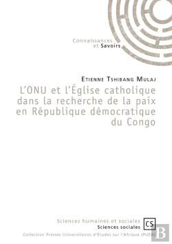 Bertrand.pt - L'Onu Et L'Église Catholique Dans La Recherche De La Paix En République Démocratique Du Congo