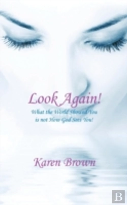Bertrand.pt - Look Again!: What The World Showed You Is Not How God Sees You!