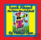 Look Ahead . . . And Never, Ever Look Back!