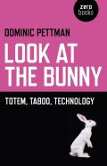 Look At The Bunny - Totem, Taboo, Technology