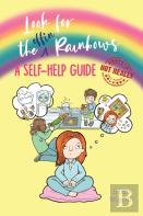 Look For The Effin Rainbows. A Self-Help Guide (Not Really)