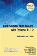 Look Smarter Than You Are With Essbase 11.1.2: An Administrator'S Guide