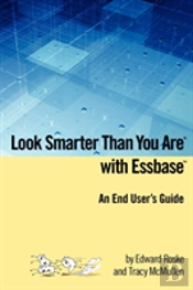 Look Smarter Than You Are With Essbase - An End User'S Guide
