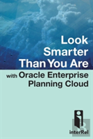 Look Smarter Than You Are With Oracle Enterprise Planning Cloud