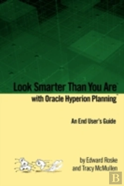 Bertrand.pt - Look Smarter Than You Are With Oracle Hyperion Planning: An End User'S Guide
