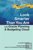 Look Smarter Than You Are With Oracle Planning And Budgeting Cloud