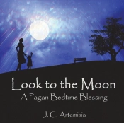 Look To The Moon: A Pagan Bedtime Blessi