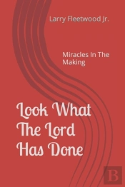 Look What The Lord Has Done: Miracles In