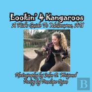 Lookin' 4 Kangaroos -- A Kid'S Guide To Melbourne, Au