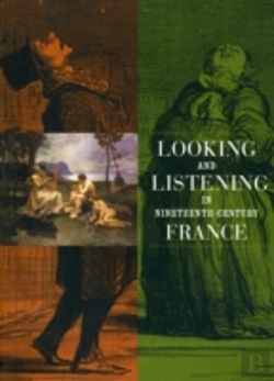 Bertrand.pt - Looking And Listening In Nineteenth-Century France