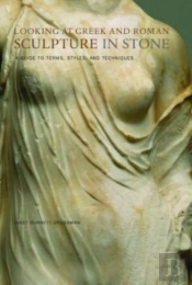 Looking At Greek And Roman Sculpture In Stone Â€“ A Guide To Terms, Styles, And Techniques