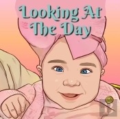Looking At The Day