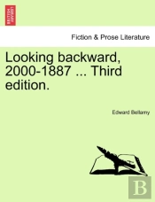 Looking Backward, 2000-1887 ... Third Ed