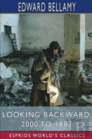 Looking Backward, 2000 To 1887 (Esprios Classics)