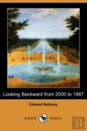 Looking Backward From 2000 To 1887 (Dodo Press)