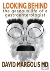 Looking Behind: The Gaseous Life Of A Gastroenterologist