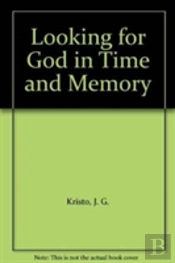 Looking For God In Time And Memory
