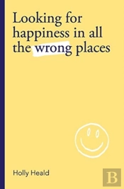 Looking For Happiness In All The Wrong Places