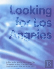 Looking For Los Angeles Â€“ Architecture, Film, Photography And The Urban Landscape