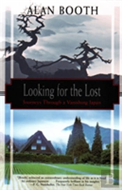 Looking For The Lost: Journeys Through A Vanishing Japan