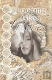 Looking Glass Friends: A Novel Inspired