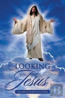 Looking To Jesus