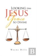 Looking Unto Jesus Grace So Divine